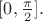 $[0, \frac{\pi}2].$