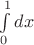 $\int\limits_0^1 dx$