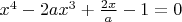 $x^4-2ax^3+ \frac {2x} {a} -1=0$