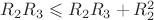 $R_2R_3\leqslant R_2R_3 +R_2^2$