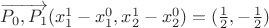 $\overrightarrow{P_0 , P_1}(x^1 _1 - x^0 _1, x^1 _2 - x^0 _2)=(\frac 1 2 , -\frac 1 2)$