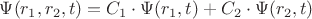 $ \Psi(r_1, r_2, t) = C_1 \cdot \Psi(r_1, t) + C_2 \cdot \Psi(r_2, t)$