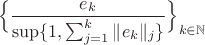 $$\Big\{\frac{e_k}{\sup\{1,\sum_{j=1}^k \|e_k\|_j\}}\Big\}_{k\in\mathbb{N}}$$