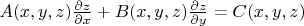 $A(x,y, z) \frac{\partial z}{\partial x} +B(x,y, z) \frac{\partial z}{\partial y}=C(x,y, z) $