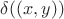 $\delta ((x,y))$