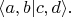 $\langle a,b|c,d\rangle.$
