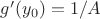 $g'(y_0)=1/A$