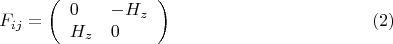 $$F_{ij} = \left(\begin{array}{lll} 0 & -H_z\\ H_z & 0 \end{array}\right)\eqno{(2)}$$