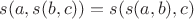 $s( a, s( b, c)) = s(s( a, b), c)$
