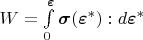 $W = \int\limits_{\boldsybol{0}}^{\boldsymbol{\varepsilon}}\boldsymbol{\sigma}(\boldsymbol{\varepsilon}^*):d\boldsymbol{\varepsilon}^*$