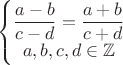 $$\left\{ \begin{matrix} \dfrac{a-b}{c-d}=\dfrac{a+b}{c+d} \\  a, b, c, d\in\mathbb{Z} \end{matrix} \right.$$