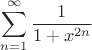 $$\sum\limits_{n=1}^{\infty}\frac{1}{1+x^{2n}}$$