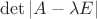 $\det |A-\lambda E|$