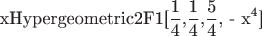 \[{\text{xHypergeometric2F1[}}\frac{{\text{1}}}
{{\text{4}}}{\text{,}}\frac{{\text{1}}}
{{\text{4}}}{\text{,}}\frac{{\text{5}}}
{{\text{4}}}{\text{, - x}}^{\text{4}} {\text{]}}\]