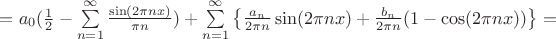 $=a_0 (\frac{1}{2}-\sum\limits_{n=1}^{\infty}\frac{\sin(2 \pi n x)}{\pi n})+\sum\limits_{n=1}^{\infty}\left\lbrace \frac{a_n}{2 \pi n} \sin(2 \pi n x) + \frac{b_n}{2 \pi n} (1-\cos(2 \pi n x))\right\rbrace=$