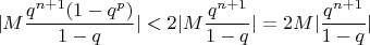 $$|M\frac{q^{n+1}(1-q^p)}{1-q}|<2|M\frac{q^{n+1}}{1-q}| = 2M|\frac{q^{n+1}}{1-q}|$$