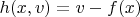 $h(x,v)=v-f(x)$