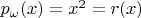 $p_{\omega}(x) = x^2 = r(x)$