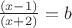 $\frac{(x-1)}{(x+2)}} = b$ $\frac{(x-1)}{(x+2)}} = b$