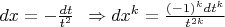 $\[
dx =  - \frac{{dt}}
{{t^2 }}\,\,\, \Rightarrow dx^k  = \frac{{( - 1)^k dt^k }}
{{t^{2k} }}
\]$