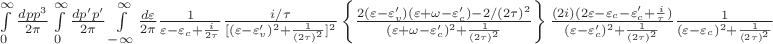 $\int\limits_0^\infty
\frac{dpp^3}{2\pi}\int\limits_0^\infty
\frac{dp'p'}{2\pi}
\int\limits_{-\infty}^\infty \frac{d\varepsilon}{2\pi}
\frac{1}{\varepsilon-\varepsilon_c+\frac{i}{2\tau}}
\frac{i/\tau}{[(\varepsilon-\varepsilon_v')^2+\frac{1}{(2\tau)^2}]^2}
\left\{
\frac{2(\varepsilon-\varepsilon_v')(\varepsilon+\omega-\varepsilon_c')-2/(2\tau)^2}
{(\varepsilon+\omega-\varepsilon_c')^2+\frac{1}{(2\tau)^2}}
\right\}
\frac{(2i)(2\varepsilon-\varepsilon_c-\varepsilon_c'+\frac{i}{\tau})}{(\varepsilon-\varepsilon_c')^2+\frac{1}{(2\tau)^2}}
\frac{1}{(\varepsilon-\varepsilon_c)^2+\frac{1}{(2\tau)^2}}$