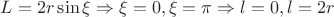 $L=2r\sin\xi \Rightarrow \xi=0, \xi=\pi \Rightarrow l=0, l=2r$