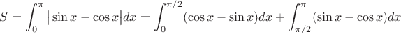 $S=\displaystyle\int_{0}^{\pi}\big|\sin x-\cos x\big| dx=\displaystyle\int_{0}^{\pi/2}(\cos x-\sin x) dx+\displaystyle\int_{\pi/2}^{\pi}(\sin x-\cos x) dx$