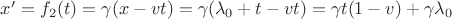 $x'=f_2(t)=\gamma (x-vt)=\gamma (\lambda_0 + t -vt)=\gamma t(1-v) +\gamma \lambda_0$