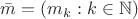 $\bar m=(m_k:k\in\mathbb N)$