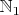 $\mathbb N_1$