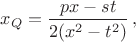 $$x_Q=\frac{px-st}{2(x^2-t^2)}\,,$$