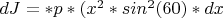 $dJ=*p*(x^2*sin^2(60)*dx$