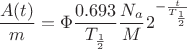 $$\frac{A(t)}{m}=\Phi \frac{0.693}{T_{\frac12}} \frac{N_a}{M} 2^{-\frac{t}{T_{\frac12}}}$$