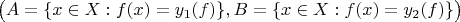 $\bigl(A=\{x\in X:f(x)=y_1(f)\},B=\{x\in X:f(x)=y_2(f)\}\bigr)$