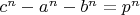 $c^n-a^n-b^n=p^n$