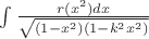 $\int\limits_{}^{}\frac{r(x^2)dx}{\sqrt{(1-x^2)(1-k^2x^2)}}$