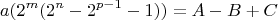 $$a(2^{m}(2^n-2^{p-1}-1))=A-B+C$$