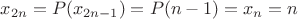 $x_{2n}=P(x_{2n-1})=P(n-1)=x_n=n$