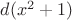 $d(x^{2}+1)$