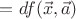 $=df(\vec x,\vec a)$