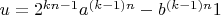 $u=2^{kn-1}a^{(k-1)n}-b^{(k-1)n}1$