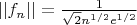 $||f_n||=\frac{1}{\sqrt{2}n^{1/2}e^{1/2}}$