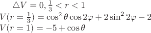 $
\bigtriangleup V = 0, \frac 1 3 < r < 1 \\
V(r =  \frac 1 3 ) = \cos^2 \theta  \cos2\varphi + 2 \sin^2 2\varphi - 2 \\
V(r =  1 ) = -5 + \cos\theta
$