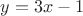 $y = 3x - 1$