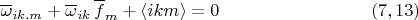 $$\overline \omega_{ik.m}+  \overline \omega_{ik}\, \overline f_m+\langle i k m \rangle=0 \eqno (7,13)$$