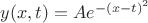 $y(x, t)=A e^{-{(x - t)}^2}$