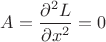 $A=\dfrac{\partial^2 L}{\partial x^2}=0$