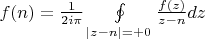 $f(n)=\frac{1}{2i\pi}\oint\limits_{|z-n|=+0}\frac{f(z)}{z-n}dz$