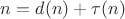 $n=d(n)+\tau(n)$