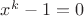 $x^k-1=0$